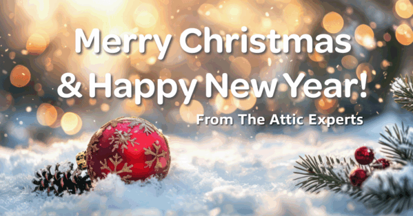 Merry Christmas & Happy New Year Greeting From The Attic Experts